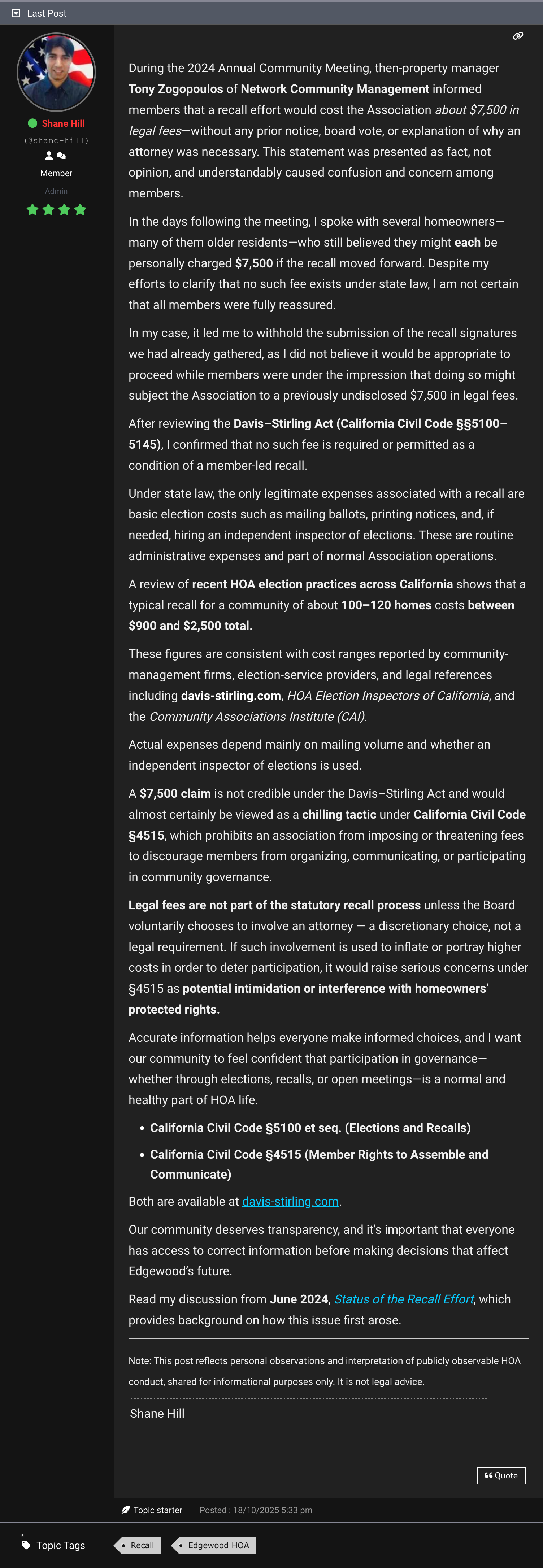 Shane Hill's forum post disputing a property manager's claim that a member-led recall would cost the HOA $7,500 in legal fees. Hill explains no such fee exists under California's Davis-Stirling Act, typical recall costs are $900–$2,500, and that threatening fees to discourage participation may violate Civil Code §4515. Includes legal references and a disclaimer that the post is not legal advice.